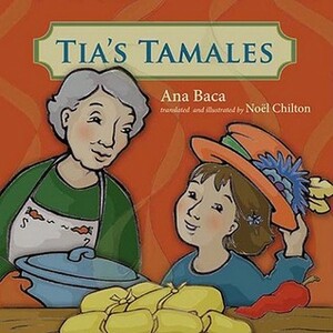 Tia's Tamales by Ana Baca, Noel Chilton
