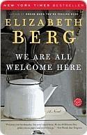 We Are All Welcome Here by Elizabeth Berg