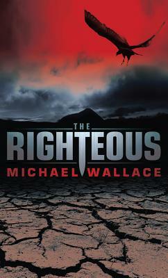 The Righteous by Michael Wallace