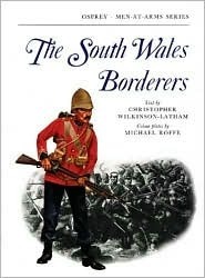 The South Wales Borderers by Christopher Wilkinson-Latham, Michael Roffe, Martin Windrow