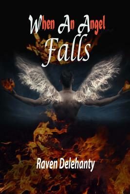 When An Angel Falls by Raven L. Delehanty
