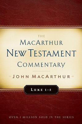 Luke 1-5 MacArthur New Testament Commentary by John MacArthur