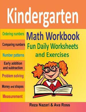 Kindergarten Math Workbook: Fun Daily Worksheets and Exercises by Reza Nazari, Ava Ross