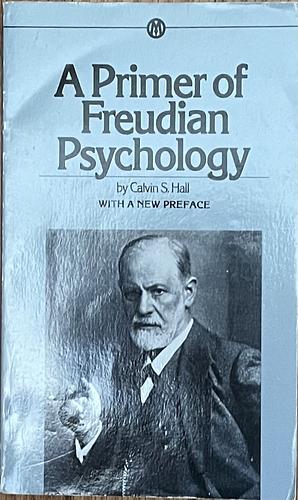 A Primer of Freudian Psychology by Calvin S. Hall