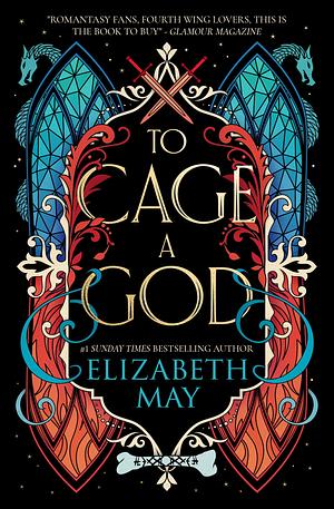 To Cage a God by Elizabeth May