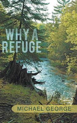Why a Refuge by Michael George