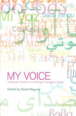 My Voice: A Decade of Poems from the Poetry Translation Centre by Sarah Maguire, Poetry Translation Centre
