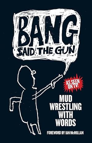 Bang Said the Gun by Martin Galton, Dan Cockrill