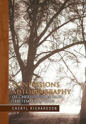 Confessions Autobiography of Cheryl Richardson the Female Author by Cheryl Richardson