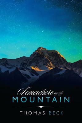 Somewhere on the Mountain by Thomas Beck