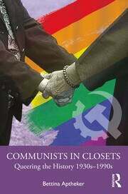Communists in closets : queering the history 1930s-1990s by Bettina Aptheker