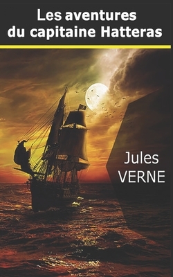 Les Aventures du capitaine Hatteras by Jules Verne