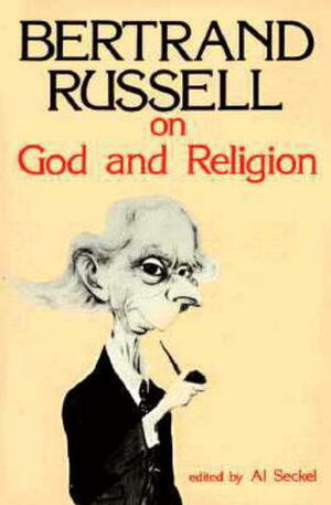 On God and Religion by Bertrand Russell, Al Seckel