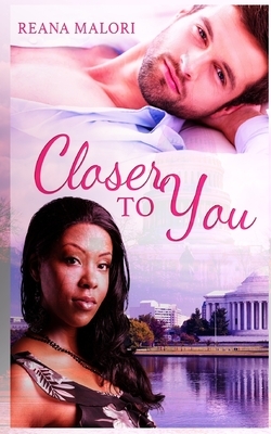 Closer to You by Reana Malori