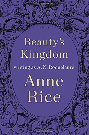 Beauty's Kingdom by A.N. Roquelaure
