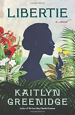 Libertie: A Novel by Kaitlyn Greenidge