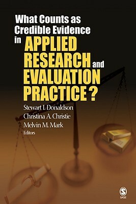 What Counts as Credible Evidence in Applied Research and Evaluation Practice? by Melvin M. Mark, Stewart I. Donaldson, Christina Christie
