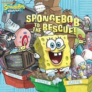 SpongeBob to the Rescue!: A Trashy Tale About Recycling by Alison Inches, Alison Inches