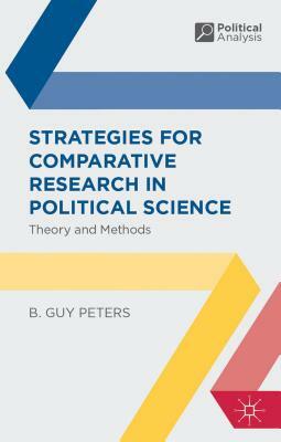 Strategies for Comparative Research in Political Science by B. Guy Peters