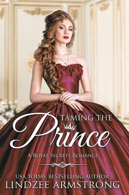 Taming the Prince by Lindzee Armstrong