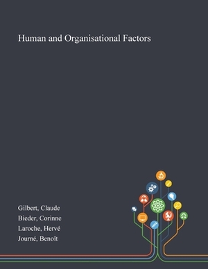 Human and Organisational Factors by Claude Gilbert, Corinne Bieder, Hervé Laroche