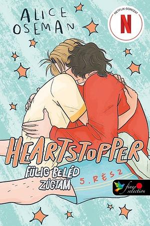 Heartstopper – Fülig beléd zúgtam 5. by Alice Oseman