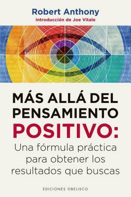 Mas Alla del Pensamiento Positivo by Robert Anthony