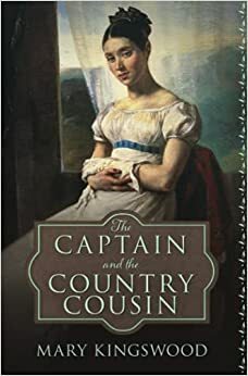 The Captain and the Country Cousin by Mary Kingswood