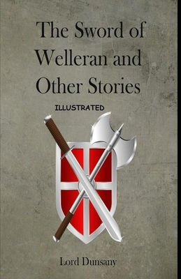 The Sword of Welleran and Other Stories Illustrated by Lord Dunsany