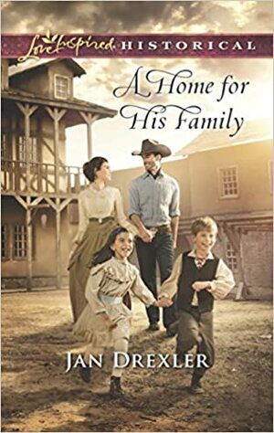 A Home for His Family by Jan Drexler