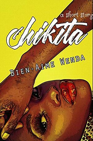 Chikita by Bien-Aime Wenda