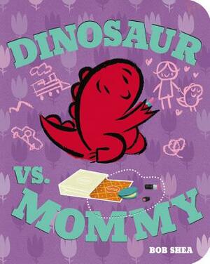 Dinosaur vs. Mommy by Bob Shea