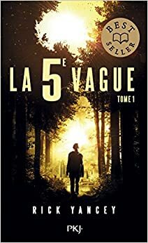 La 5e vague - tome 01 by Rick Yancey