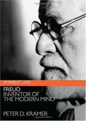 Freud: Inventor of the Modern Mind by Peter D. Kramer