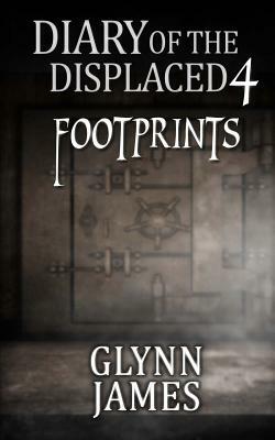 Diary of the Displaced - Book 4 - Footprints by Glynn James