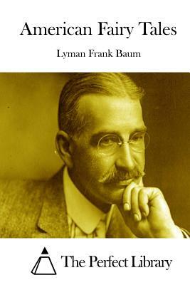 American Fairy Tales by L. Frank Baum