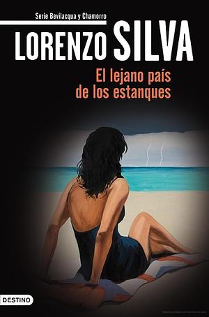 El lejano país de los estanques [The Distant Land of the Ponds (Bevilacqua y Chamorro, Book #1)] by Lorenzo Silva