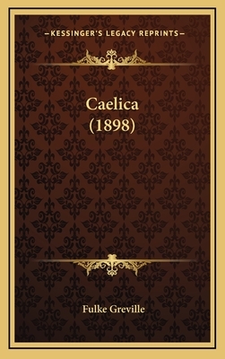 Caelica (1898) by Fulke Greville
