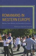 Romanians in Western Europe: Migration, Status Dilemmas, and Transnational Connections by Remus Gabriel Anghel