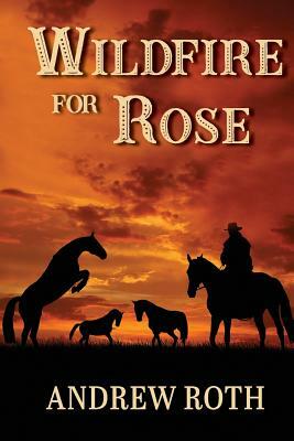 Wildfire for Rose by Andrew Roth