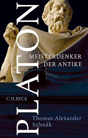 Platon: Meisterdenker der Antike by Thomas Alexander Szlezák