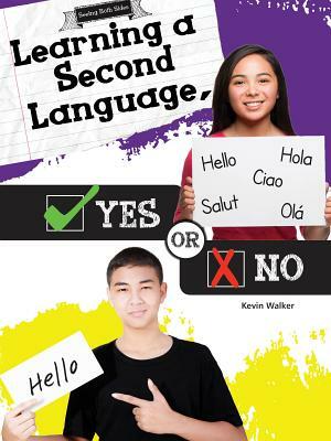 Learning a Second Language, Yes or No by Kevin Walker