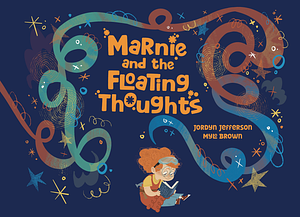 Marnie and the Floating Thoughts by Jordyn Jefferson