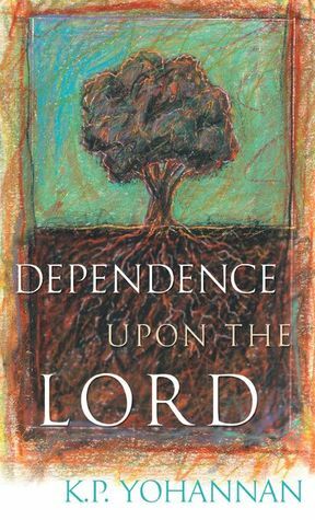 Dependence upon the Lord by K.P. Yohannan