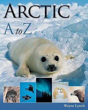 Arctic A to Z by Wayne Lynch
