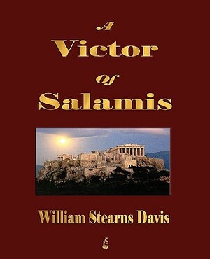 A Victor of Salamis: A tale of the days of Xerxes, Leonidas, and Themistocles by William Stearns Davis