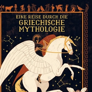 Eine Reise durch die griechische Mythologie by Gundula Müller-Wallraf, Sander Berg, Marchella Ward