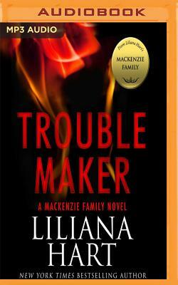 Trouble Maker: A MacKenzie Family Novel by Liliana Hart