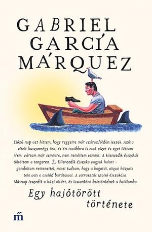 Egy hajótörött története ... by Gabriel García Márquez