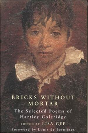 Bricks Without Mortar: Selected Poems of Hartley Coleridge by Hartley Coleridge